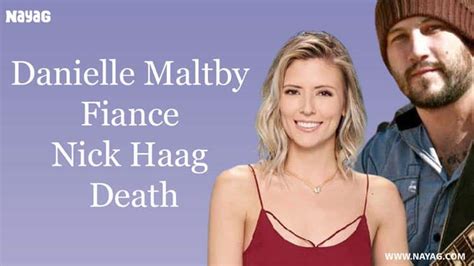 danielle maltby fiance|Nick Haag, Danielle Maltby Dead Fiance: 5 Fast Facts to Know